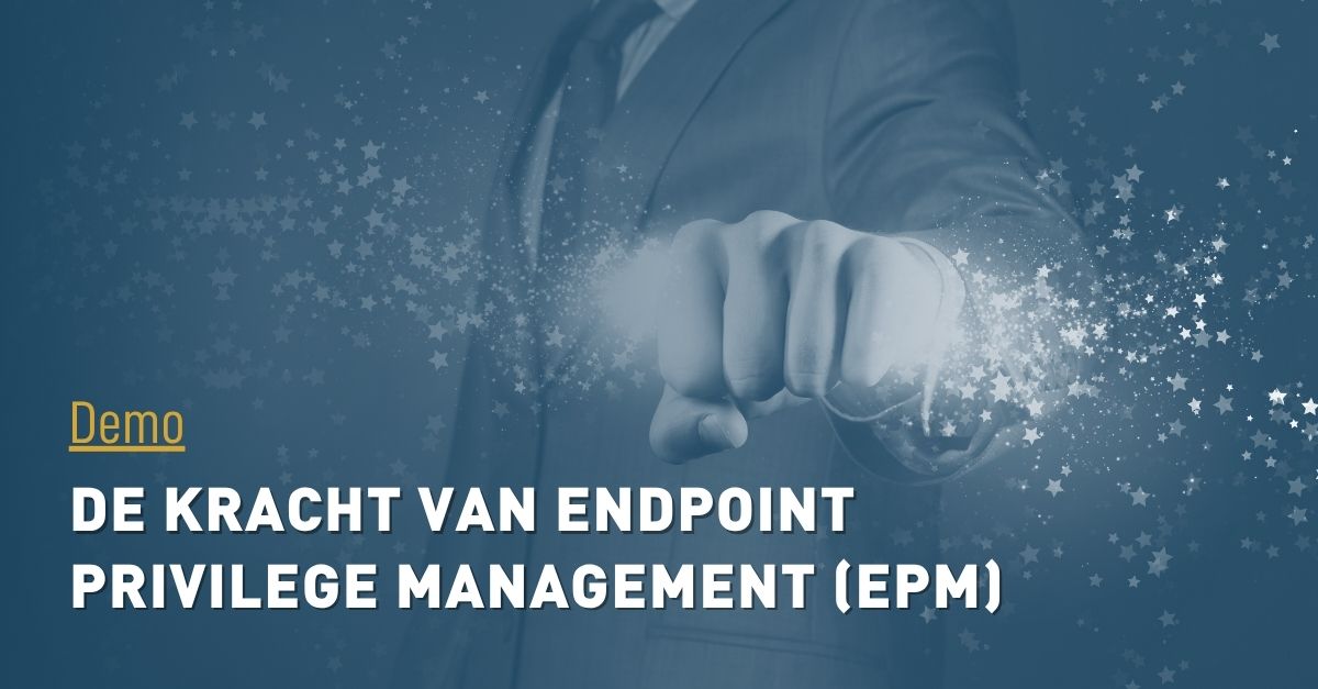 Uitgelichte afbeelding voor blog: de kracht van endpoint privilege management