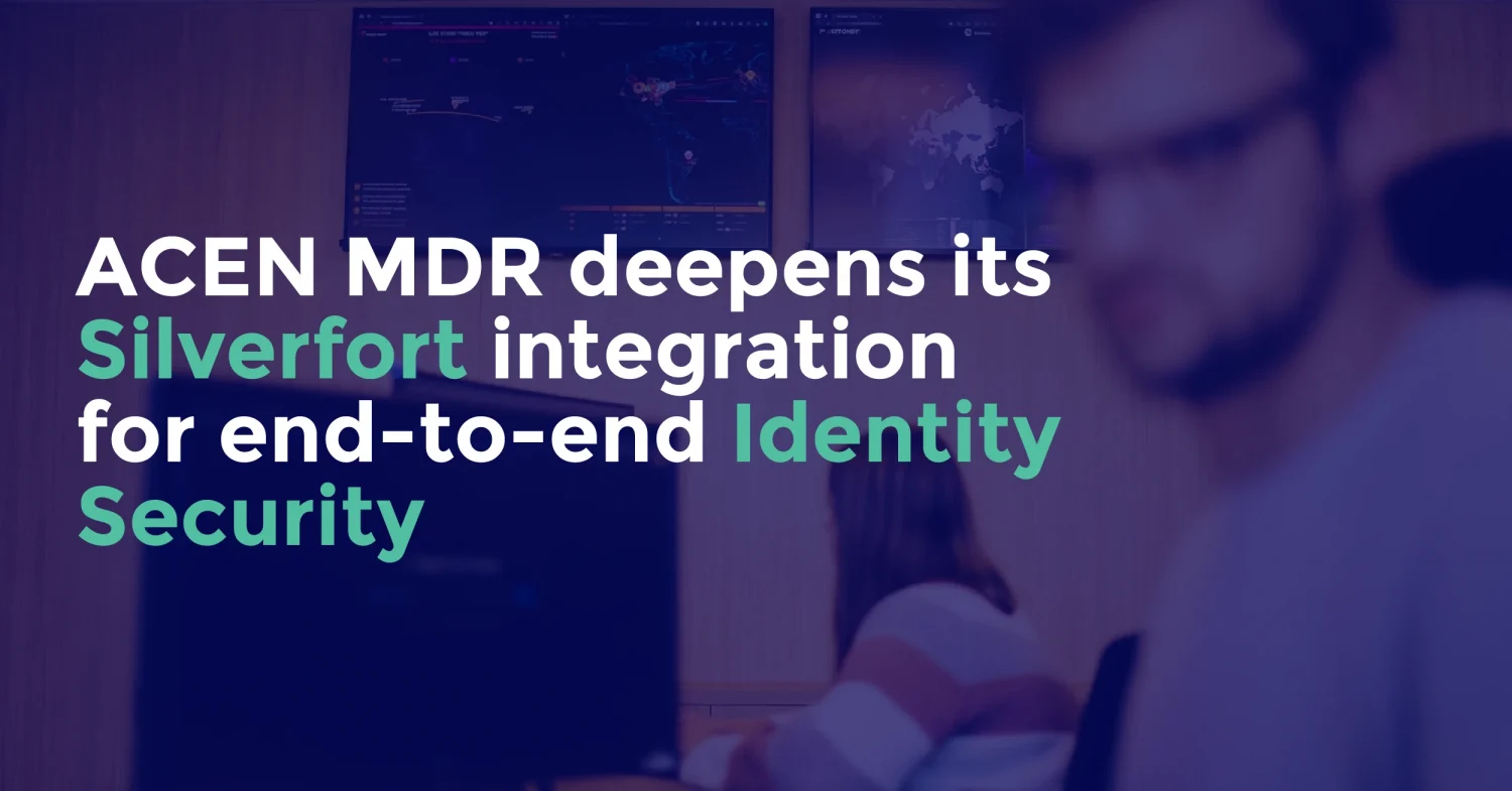 'ACEN MDR deepens its SIlverfort integration for end-to-end Identity Security'