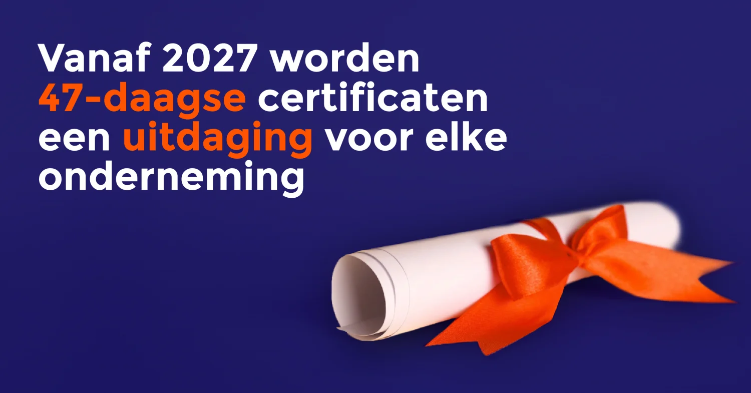 Starting in 2027, 47-day certificates will challenge every business.
